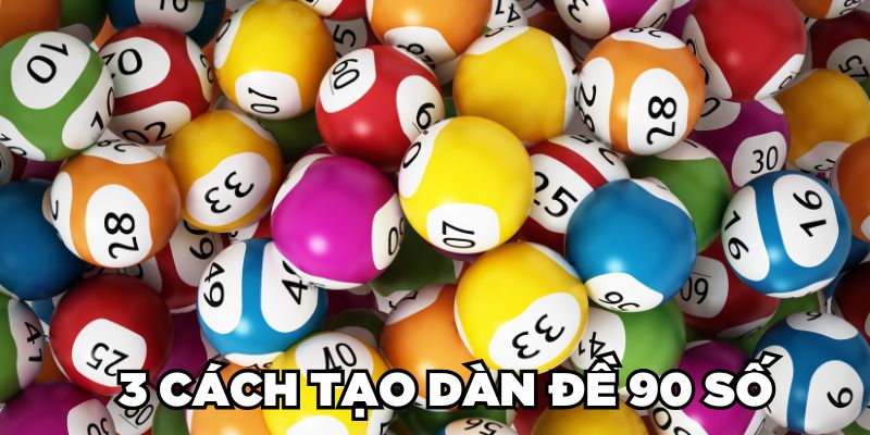 Dàn Đề 90 Số Là Gì? Cách Tạo Dàn 90 Số Đề Bất Bại 2024 2 Trang Chủ Jun88.com #1 Việt Nam 3 cách lập dàn đề 90 số