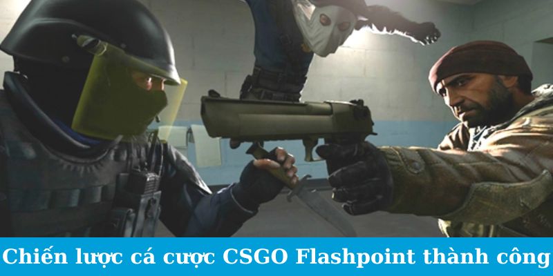 Cá Cược CSGO Flashpoint - Những Chiến Thuật Thắng Cược 3 Trang Chủ Jun88.com #1 Việt Nam Chiến lược cá cược CSGO Flashpoint thành công